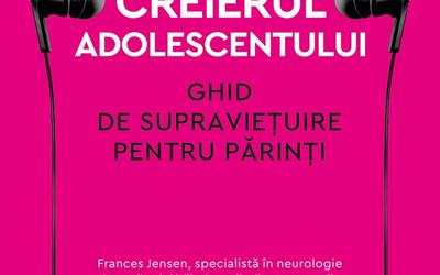 „Creierul adolescentului” de Dr. Frances E. Jensen și Amy Nutt (recenzie)