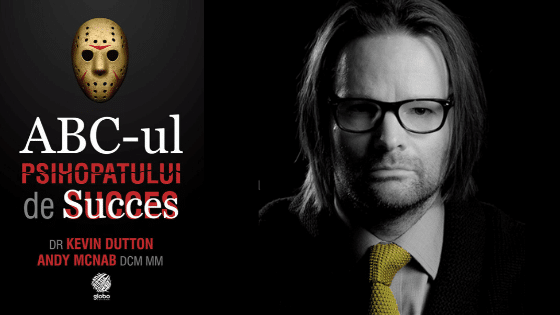 „ABC-ul psihopatului de succes” de Kevin Dutton și Andy McNab (recenzie)